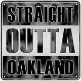 Straight Outta Oakland Novelty Metal Square Sign 6" (MSQ)