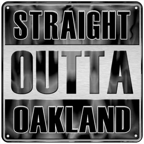 Straight Outta Oakland Novelty Metal Square Sign 6" (MSQ)