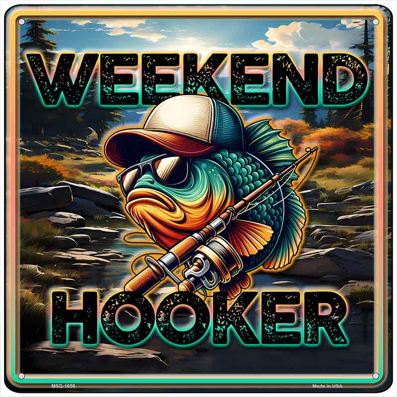 Weekend Hooker Novelty Metal Square Sign SQ-1656