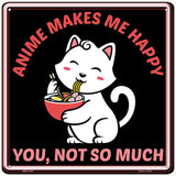 Anime Makes Me Happy Novelty Metal Mini Square Sign MSQ-1657