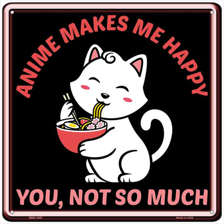 Anime Makes Me Happy Novelty Metal Mini Square Sign MSQ-1657