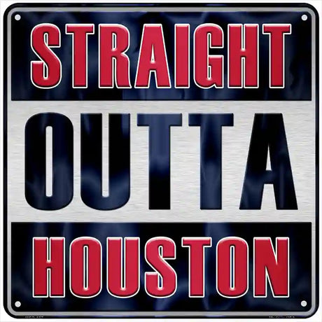 Straight Outta Houston Novelty Metal Square Sign 6" (MSQ)