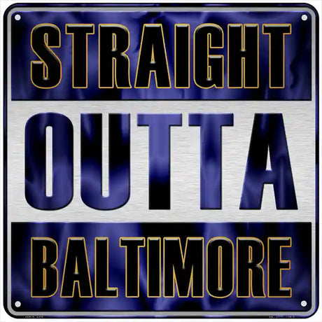 Straight Outta Baltimore Novelty Metal Square Sign 6" (MSQ)