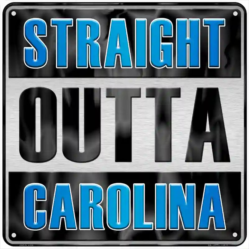 Straight Outta Carolina Novelty Metal Square Sign 6" (MSQ)