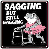 Sagging But Still Gagging Novelty Metal Square Sign SQ-1709