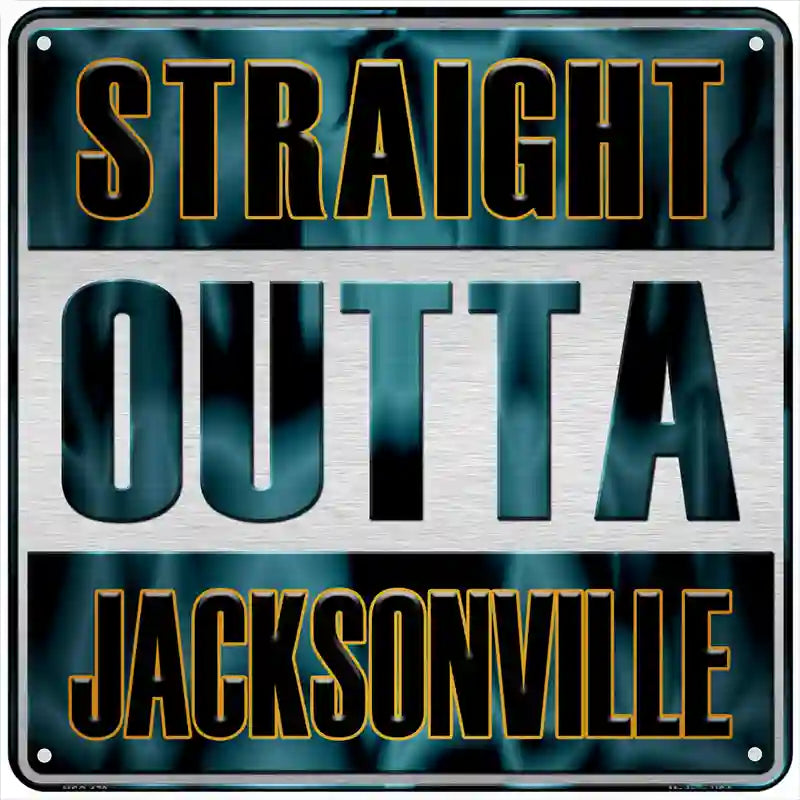 Straight Outta Jacksonville Novelty Metal Square Sign 6" (MSQ)