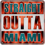 Straight Outta Miami Novelty Metal Square Sign 6" (MSQ)