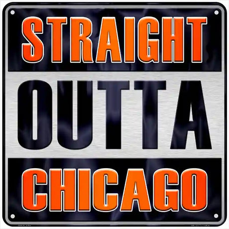 Straight Outta Chicago Novelty Metal Square Sign 6" (MSQ)