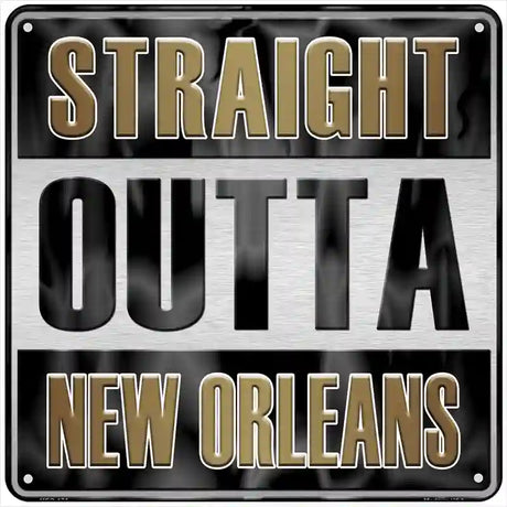 Straight Outta New Orleans Novelty Metal Square Sign 6" (MSQ)