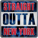 Straight Outta New York Novelty Metal Square Sign 6" (MSQ)