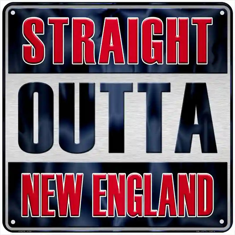 Straight Outta New England Novelty Metal Square Sign 6" (MSQ)