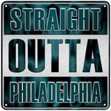 Straight Outta Philadelphia Novelty Metal Square Sign 6" (MSQ)