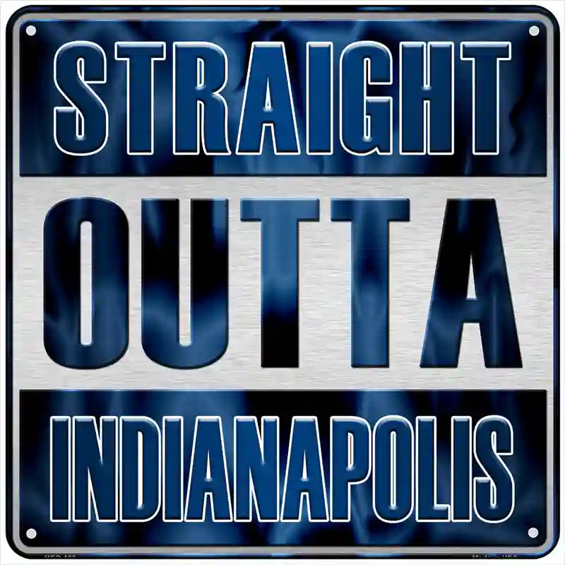 Straight Outta Indianapolis Novelty Metal Square Sign 6" (MSQ)