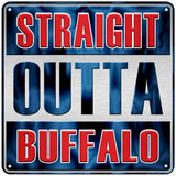 Straight Outta Buffalo Novelty Metal Square Sign 6" (MSQ)