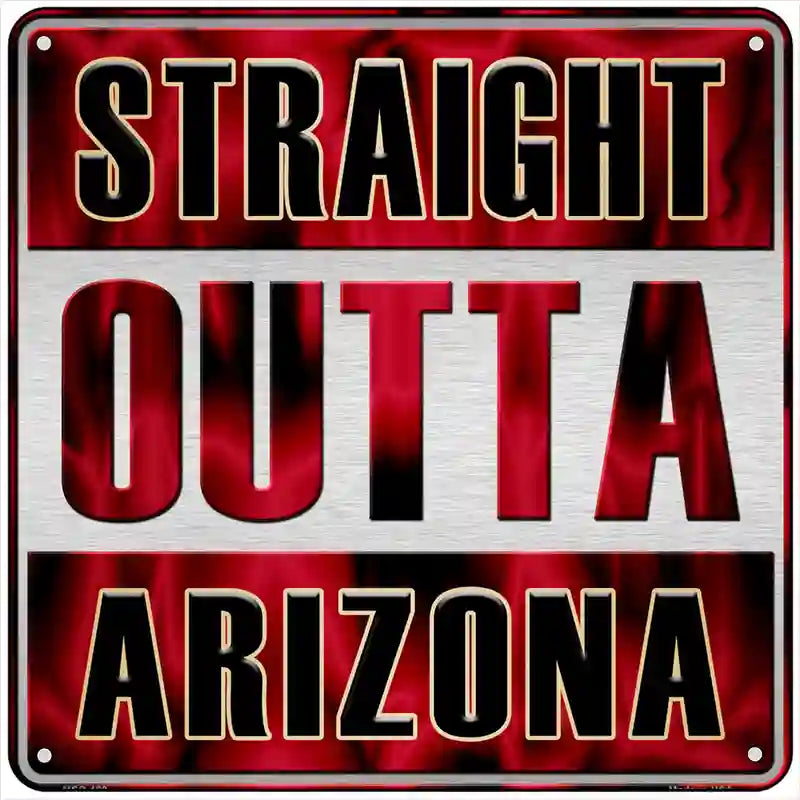 Straight Outta Arizona Novelty Metal Square Sign SQ-193 6" (MSQ)