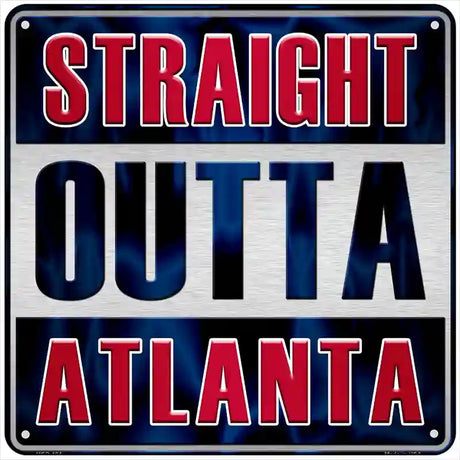 Straight Outta Atlanta Blue Novelty Metal Square Sign 6" (MSQ)