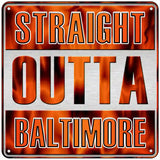 Straight Outta Baltimore Novelty Metal Square Sign SQ-195 6" (MSQ)