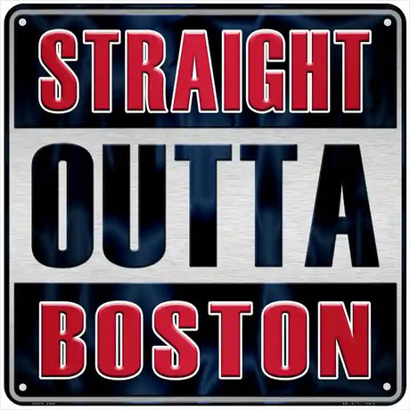 Straight Outta Boston Novelty Metal Square Sign 6" (MSQ)