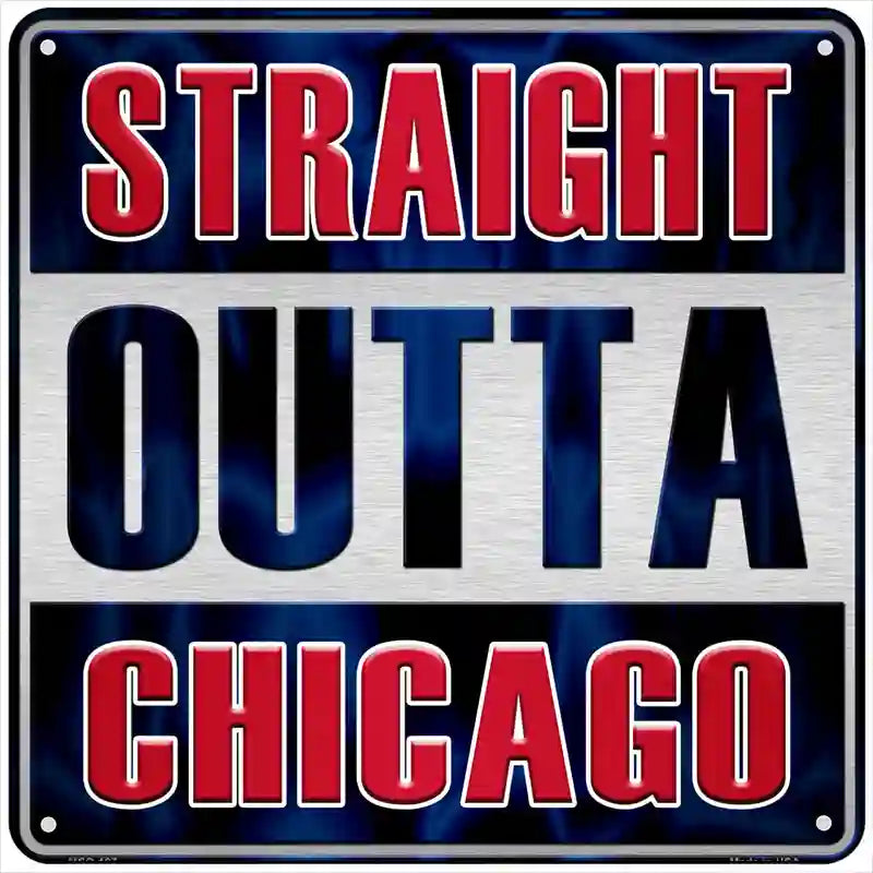 Straight Outta Chicago Blue Novelty Metal Square Sign 6" (MSQ)