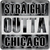 Straight Outta Chicago Gray Novelty Metal Square Sign 6" (MSQ)