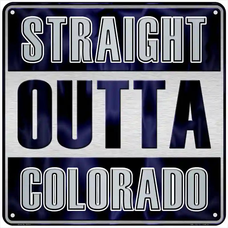 Straight Outta Colorado Novelty Metal Square Sign 6" (MSQ)