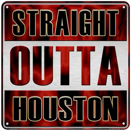 Straight Outta Houston Novelty Metal Square Sign SQ-204 6" (MSQ)