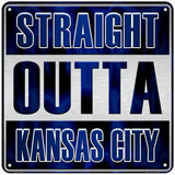 Straight Outta Kansas City Novelty Metal Square Sign SQ-205 6" (MSQ)