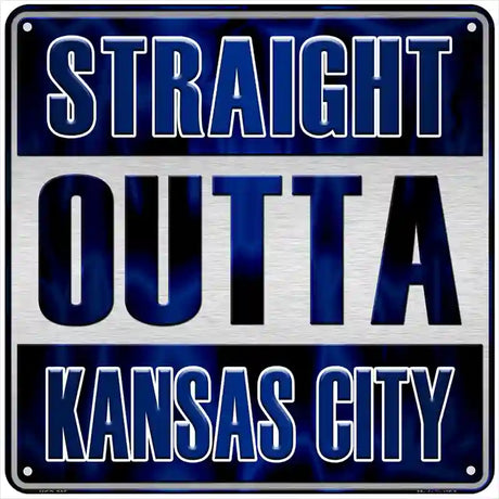 Straight Outta Kansas City Novelty Metal Square Sign SQ-205 6" (MSQ)