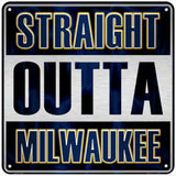 Straight Outta Milwaukee Novelty Metal Square Sign 6" (MSQ)