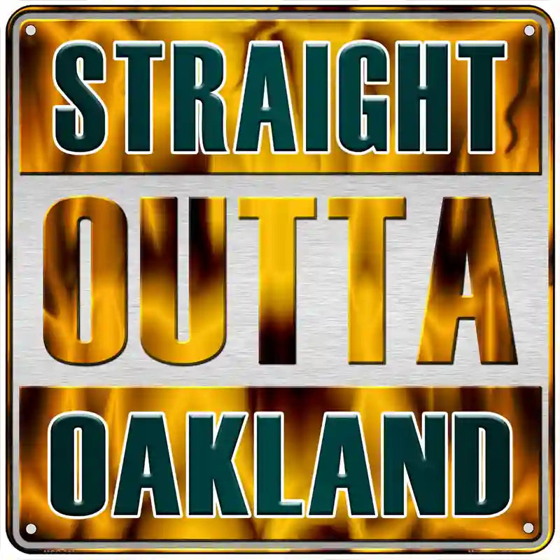 Straight Outta Oakland Novelty Metal Square Sign SQ-211 6" (MSQ)