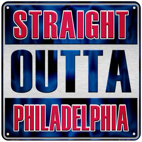 Straight Outta Philadelphia Red Blue Novelty Metal Square Sign 6" (MSQ)