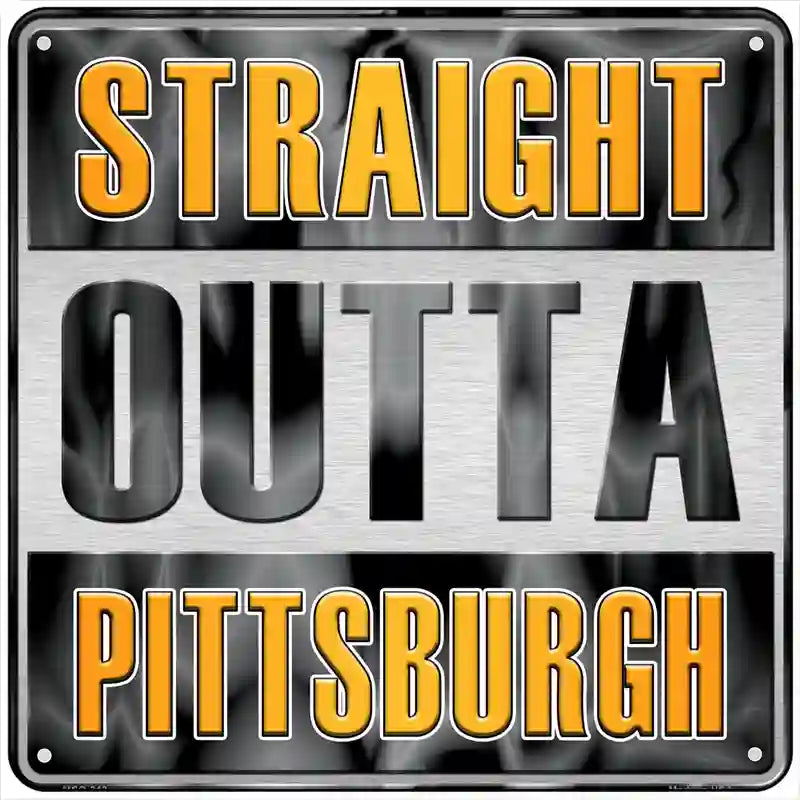 Straight Outta Pittsburgh Yellow Novelty Metal Square Sign 6" (MSQ)