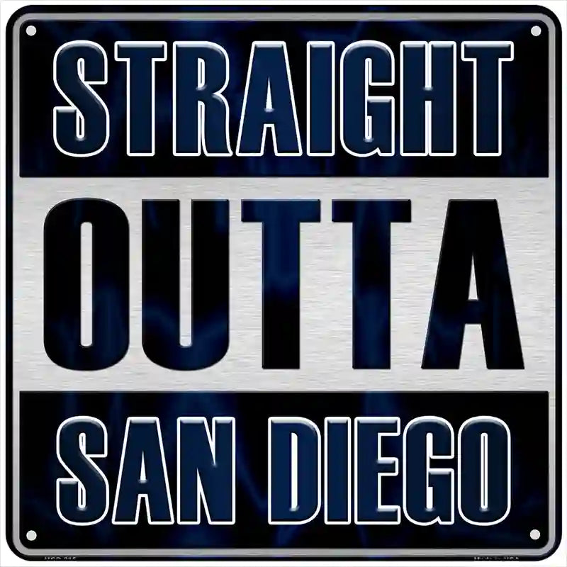 Straight Outta San Diego Novelty Metal Square Sign SQ-215 6" (MSQ)