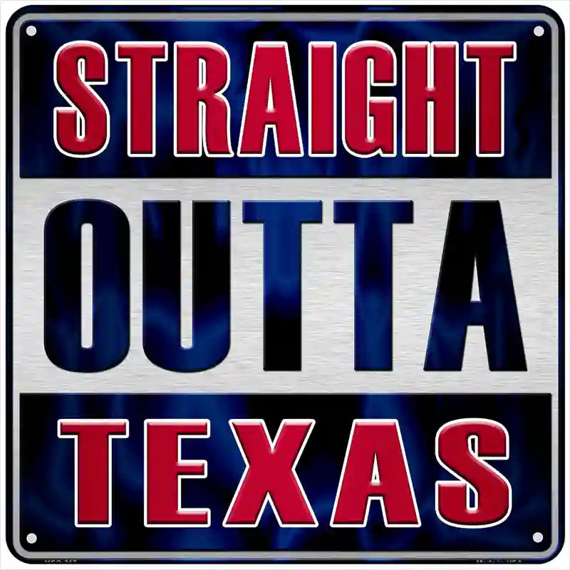 Straight Outta Texas Novelty Metal Square Sign 6" (MSQ)