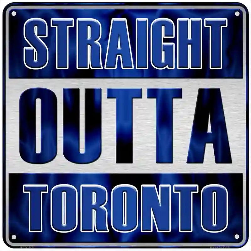 Straight Outta Toronto Novelty Metal Square Sign 6" (MSQ)