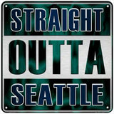 Straight Outta Seattle Novelty Metal Square Sign SQ-219 6" (MSQ)