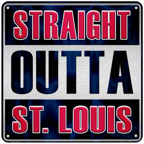 Straight Outta St Louis Novelty Metal Square Sign 6" (MSQ)