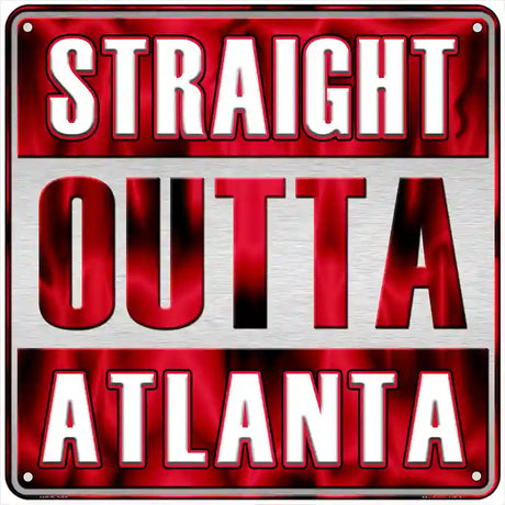 Straight Outta Atlanta Novelty Metal Square Sign SQ-222 6" (MSQ)