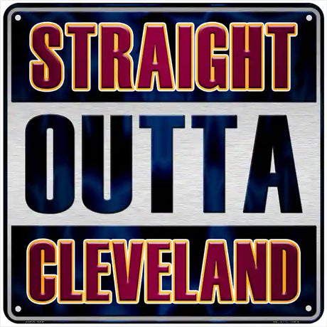 Straight Outta Cleveland Maroon Novelty Metal Square Sign 6" (MSQ)