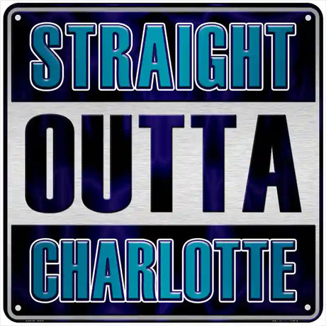 Straight Outta Charlotte Novelty Metal Square Sign 6" (MSQ)