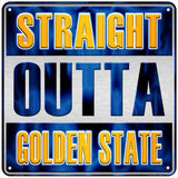 Straight Outta Golden State Novelty Metal Square Sign 6" (MSQ)