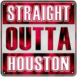 Straight Outta Houston Red Novelty Metal Square Sign 6" (MSQ)