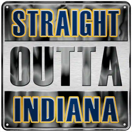 Straight Outta Indiana Novelty Metal Square Sign 6" (MSQ)