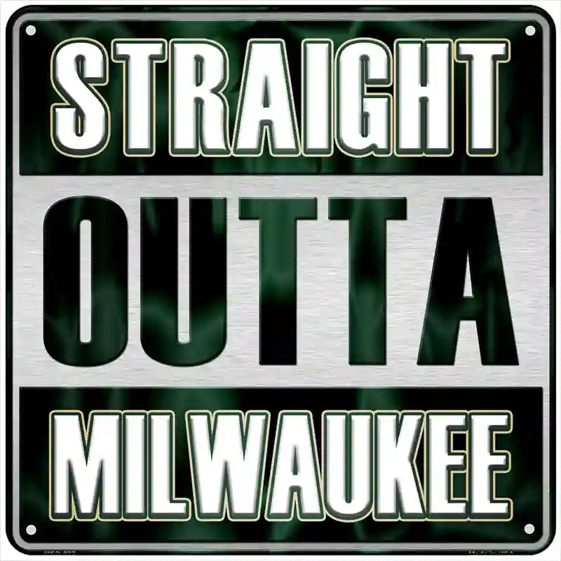 Straight Outta Milwaukee Novelty Metal Square Sign SQ-237 6" (MSQ)