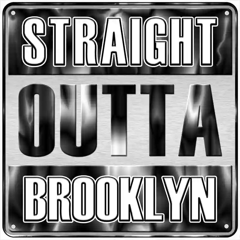 Straight Outta Brooklyn Novelty Metal Square Sign 6" (MSQ)