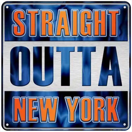 Straight Outta New York Orange Blue Novelty Metal Square Sign 6" (MSQ)