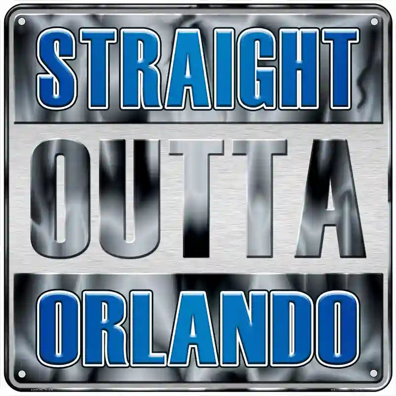 Straight Outta Orlando Novelty Metal Square Sign 6" (MSQ)