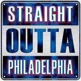 Straight Outta Philadelphia Blue Novelty Metal Square Sign 6" (MSQ)