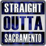 Straight Outta Sacramento Novelty Metal Square Sign 6" (MSQ)