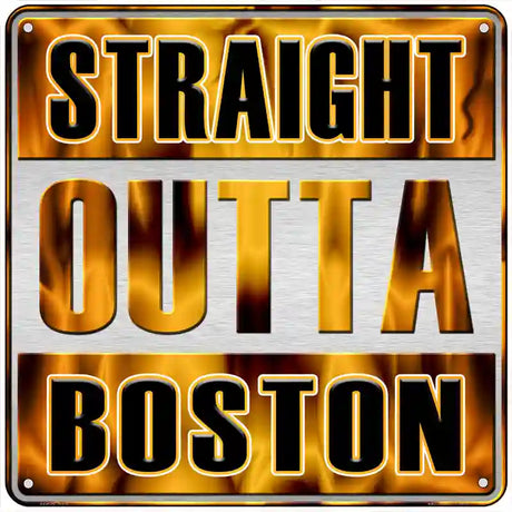 Straight Outta Boston Novelty Metal Square Sign SQ-251 6" (MSQ)